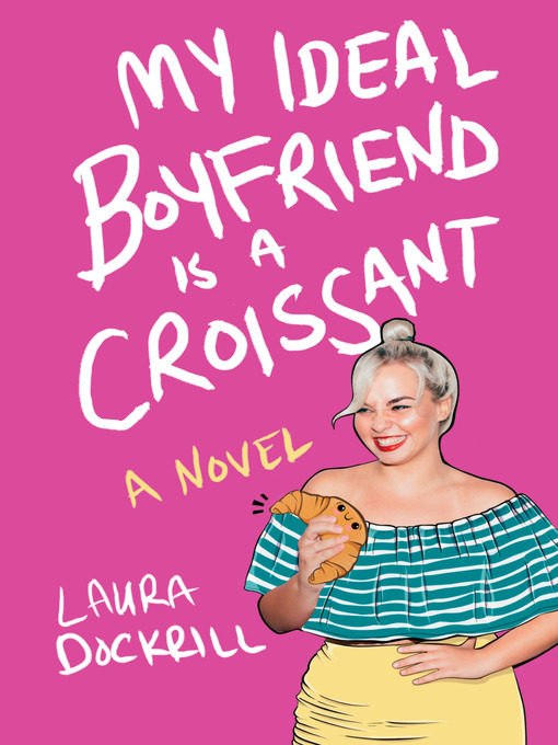 Title details for My Ideal Boyfriend Is a Croissant by Laura Dockrill - Wait list